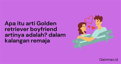 Apa Arti “Golden Retriever Boyfriend” yang Diidamkan。